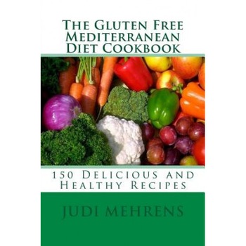 The Gluten Free Mediterranean Diet Cookbook: 150 Delicious and Healthy Recipes, Chef Judi Mehrens (Author) The Gluten Free Mediterranean Diet Cookbook: 150 Delicious and Healthy Recipes, Chef Judi Mehrens (Author)