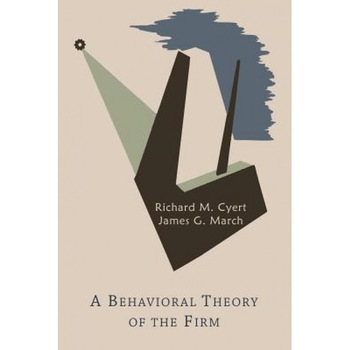 A Behavioral Theory of the Firm - Richard Michael Cyert (Author) A Behavioral Theory of the Firm - Richard Michael Cyert (Author)