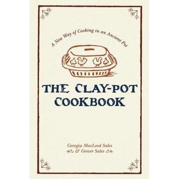 The Clay-Pot Cookbook, Georgia Sales (Author) The Clay-Pot Cookbook, Georgia Sales (Author)