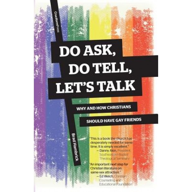 Do Ask, Do Tell, Let's Talk: Why and How Christians Should Have Gay Friends, Brad Hambrick (Author)