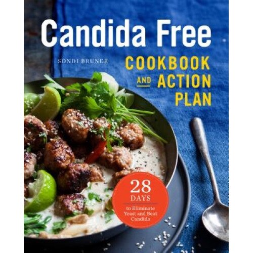 The Candida Free Cookbook and Action Plan: 28 Days to Fight Yeast and Candida, Sonoma Press (Author)