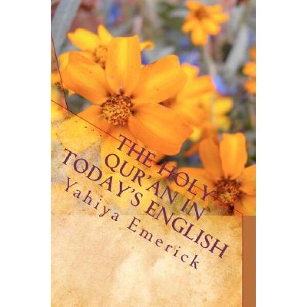 The Holy Qur'an in Today's English, Yahiya Emerick (Author)