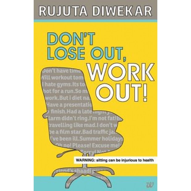 Don't Lose Out, Work Out!, Rujuta Diwekar (Author)