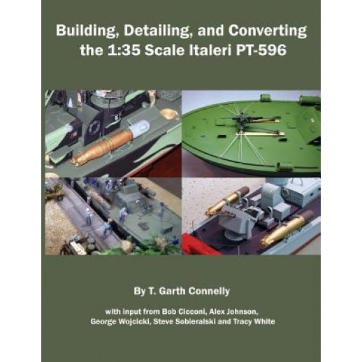 Building, Detailing and Converting the 1: 35 Scale Italeri PT-596, T. Garth Connelly (Author)