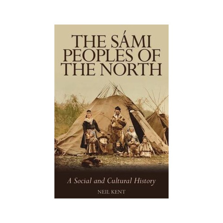 The S�mi Peoples Of The North: A Social And Cultural History - Neil Kent
