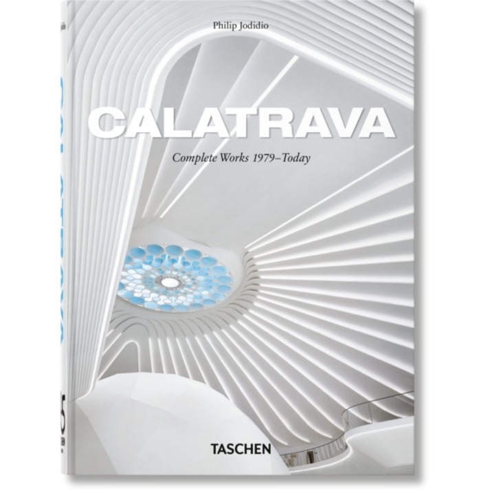 Calatrava. Complete Works 1979–today. 45th Ed. - Philip Jodidio