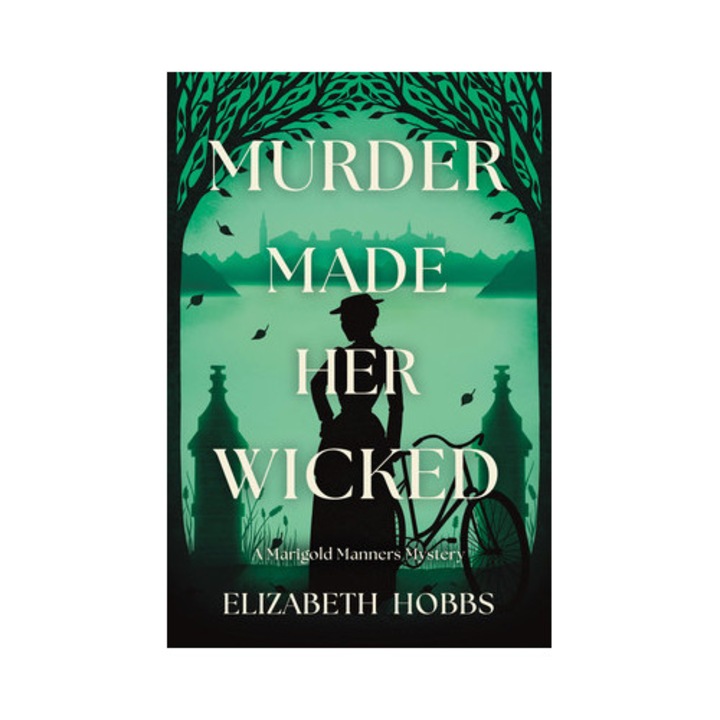 Murder Made Her Wicked: A Marigold Manners Mystery - Elizabeth Hobbs
