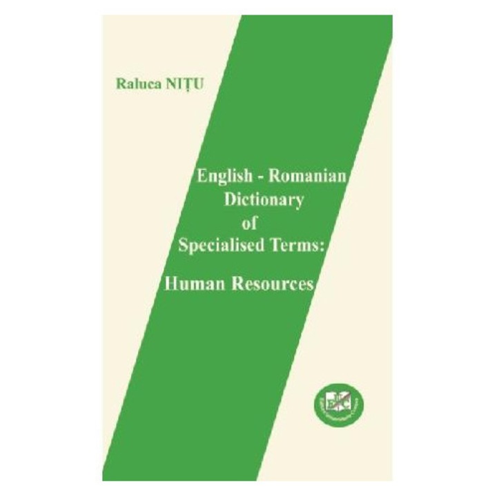 English - Romanian Dictionary of Specialised Terms : Human Resources, Raluca Nitu