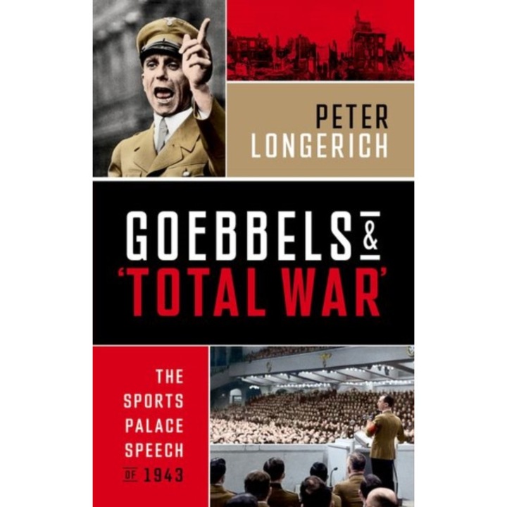 Goebbels And 'total War' - Peter (former Professor Of Modern German History Longerich