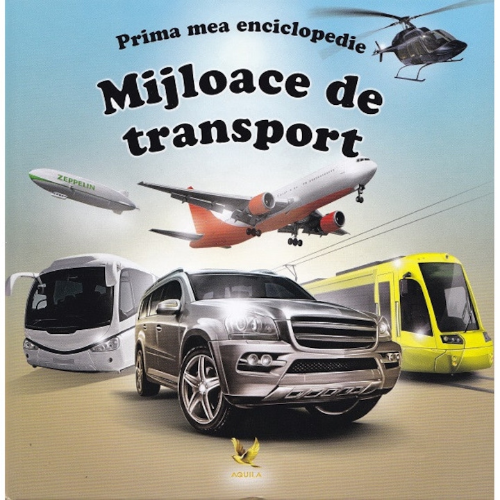 Prima mea enciclopedie.Mijloace de transport
