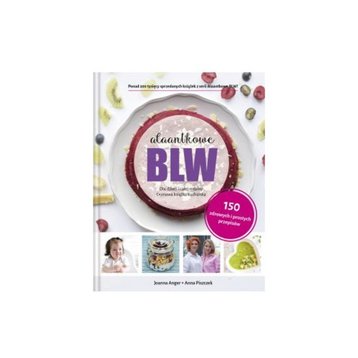 AlaAntkowe BLW, Mamania, carte de bucate pentru copii si familie, retete sanatoase, 2023