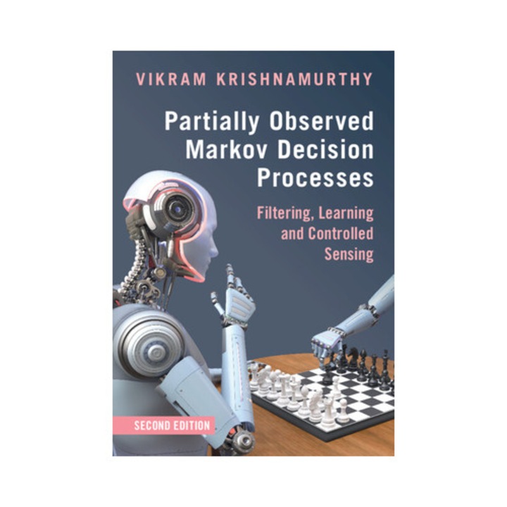 Partially Observed Markov Decision Processes: Filtering, Learning And Controlled Sensing - Vikram Krishnamurthy