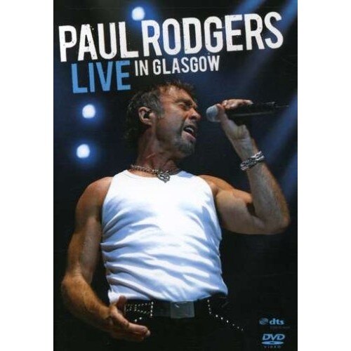 Paul Rodgers (from Free, Bad Company)-Live In Glasgow-DVD