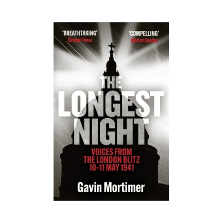 The Longest Night: Voices From The London Blitz 10-11 May 1941 - Gavin Mortimer