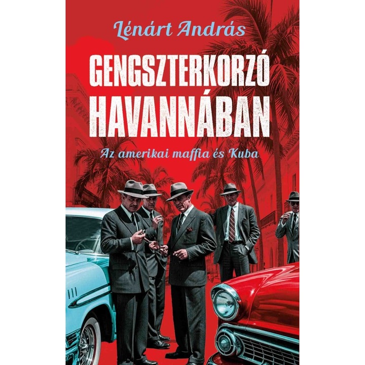 Lénárt András: Gengszterkorzó Havannában