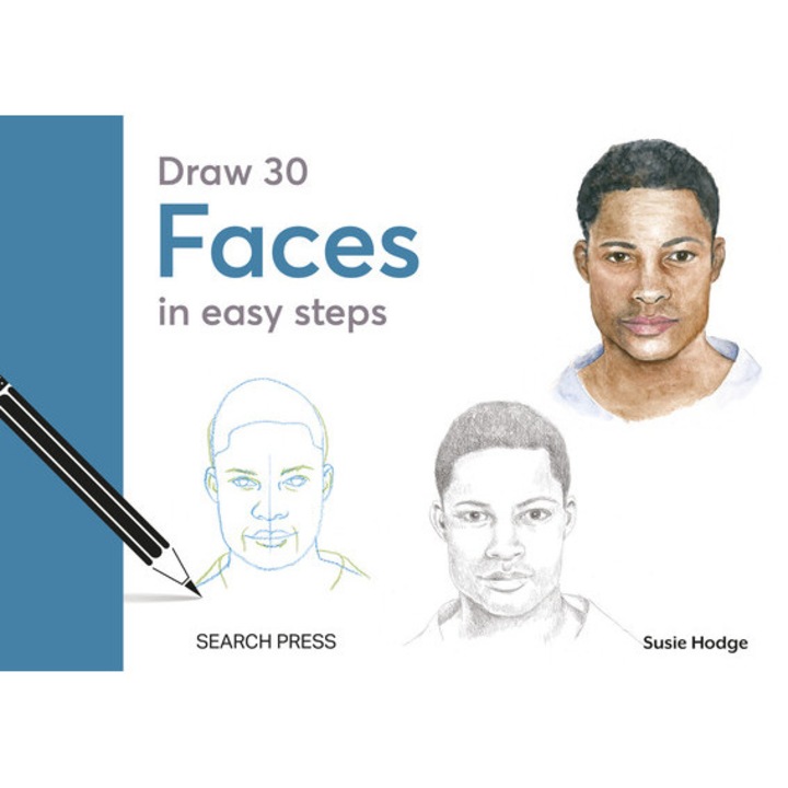 Draw 30: Faces: In Easy Steps - Susie Hodge