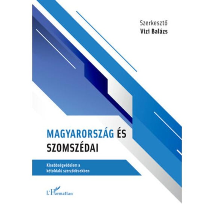 Magyarország és szomszédai - Kisebbségvédelem a kétoldalú szerződésekben - Vizi Balázs