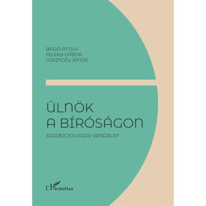 Ülnök a bíróságon - Jogszociológiai vizsgálat - Badó Attila