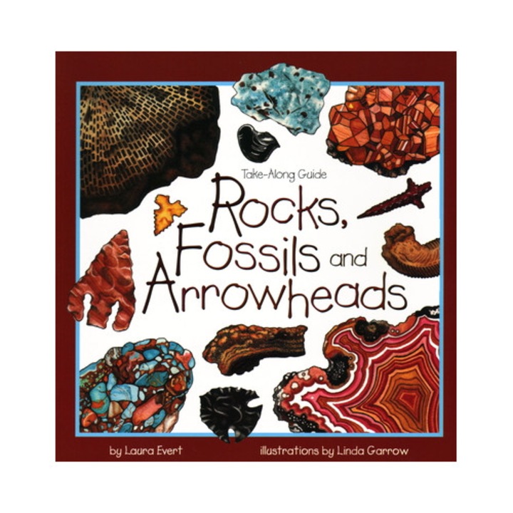 Rocks, Fossils & Arrowheads - Laura Evert