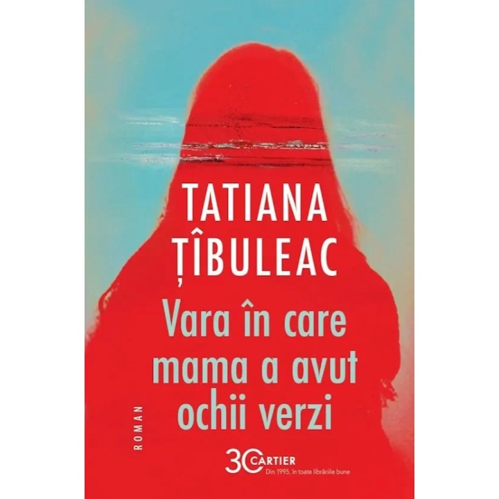 Vara in care mama a avut ochii verzi, Tatiana Tibuleac