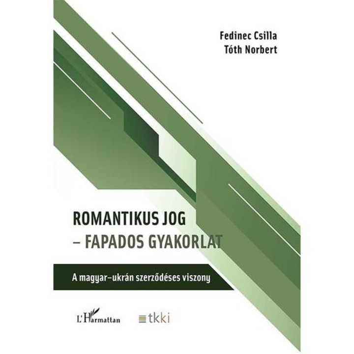 Romantikus jog - fapados gyakorlat - A magyar-ukrán szerződéses viszony - Fedinec Csilla, Tóth Norbert