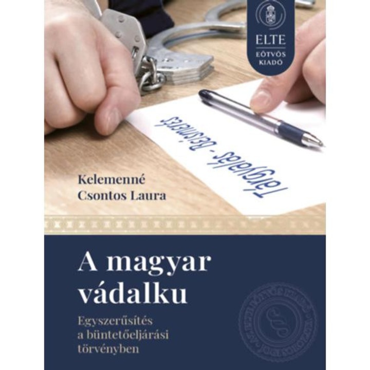 A magyar vádalku - Egyszerűsítés a büntetőeljárási törvényben - Kelemennécsontos Laura