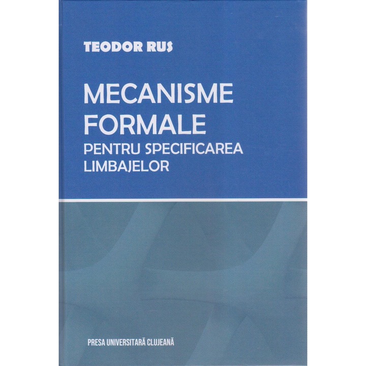 Mecanisme formale pentru specificarea limbajelor, Teodor Rus