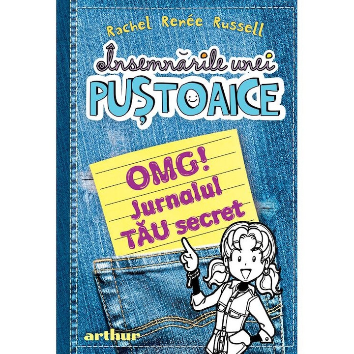 Insemnarile unei pustoaice. OMG! Jurnalul TAU secret, Rachel Renée Russell, editura Arthur