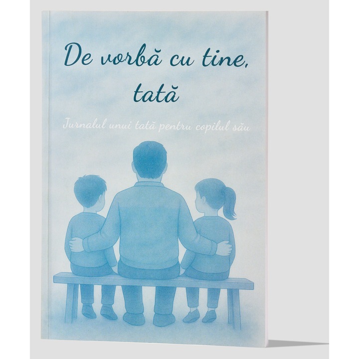 Cadou pentru tata - jurnal „De vorba cu tine” - carte amintiri familie, cadou pentru copii