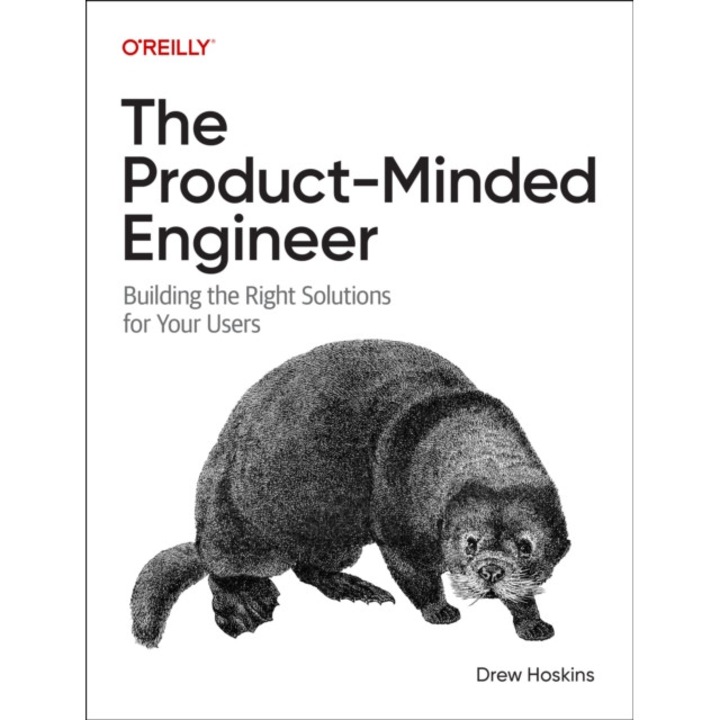 The Product-minded Engineer: Building The Right Solutions For Your Users - Drew Hoskins