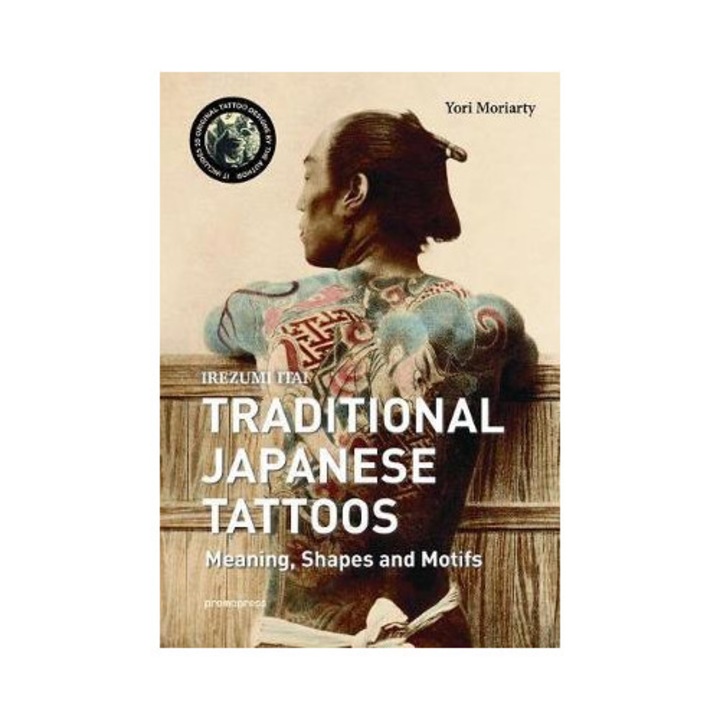 Irezumi Itai: Traditional Japanese Tattoos - Yori Moriarty