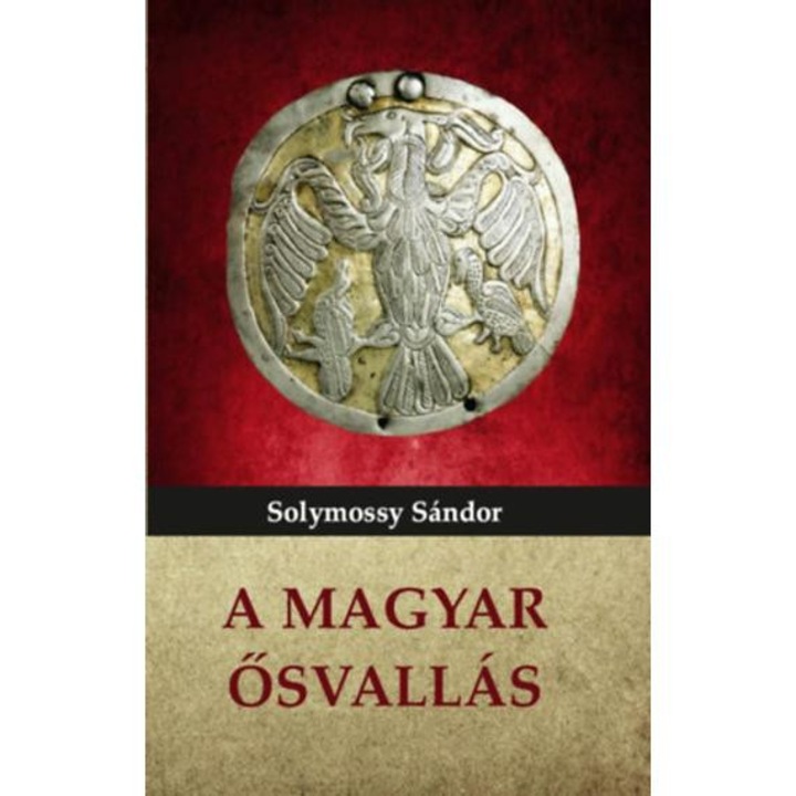 A magyar ősvallás - Solymossy Sándor