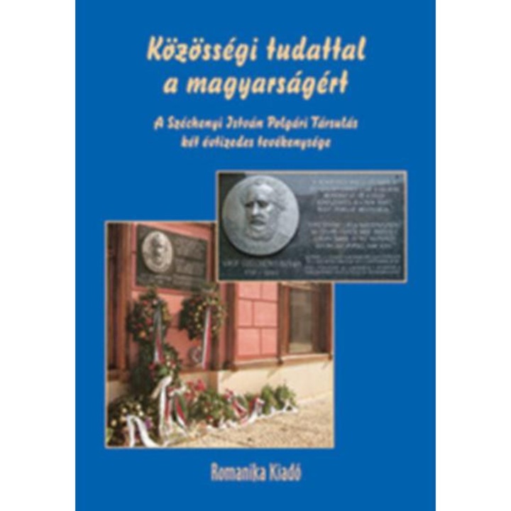 Közösségi tudattal a magyarságért - A Széchenyi István Polgári társulás két évtizedes tevékenysége