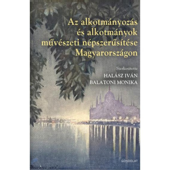 Az alkotmányozás és alkotmányok művészeti népszerűsítése Magyarországon - Balatoni Mónika