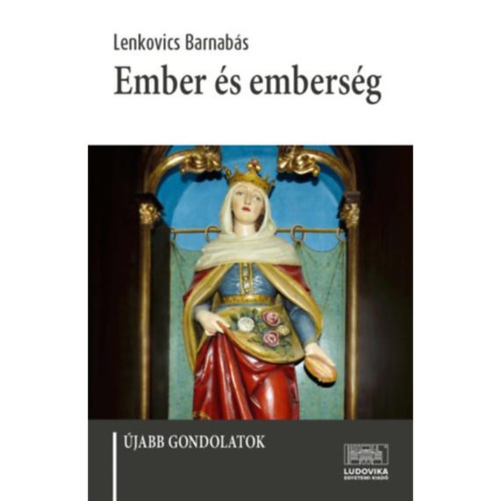 Ember és emberség - Újabb gondolatok - Lenkovics Barnabás