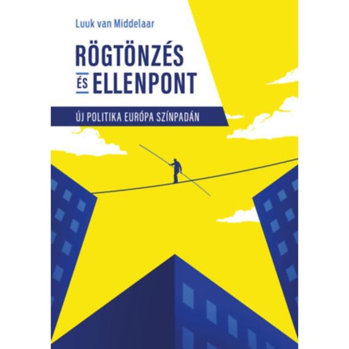Rögtönzés és ellenpont - Új politika Európa színpadán - Luuk van Middelaar