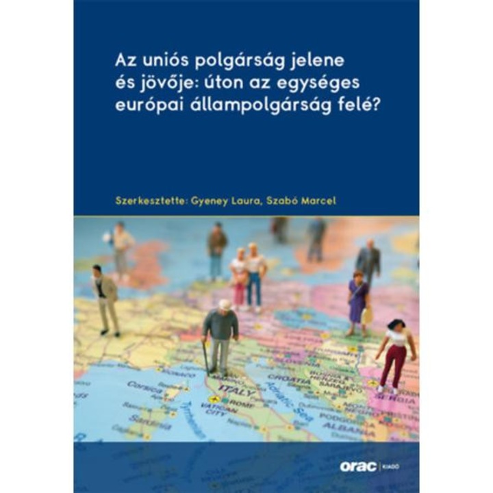 Az uniós polgárság jelene és jövője: úton az egységes európai állampolgárság felé