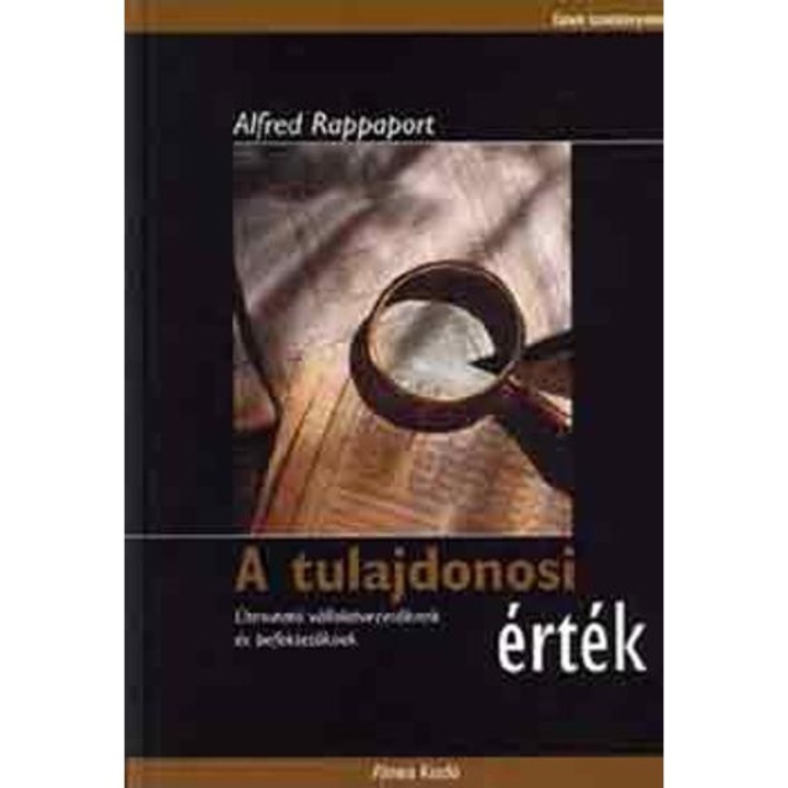 A tulajdonosi érték - Útmutató vállalatvezetőknek és befektetőknek - Alfred Rappaport