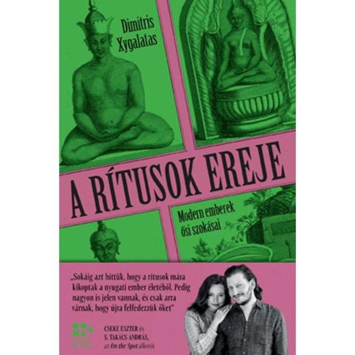 A rítusok ereje - Modern emberek ősi szokásai - Dimitris Xygalatas
