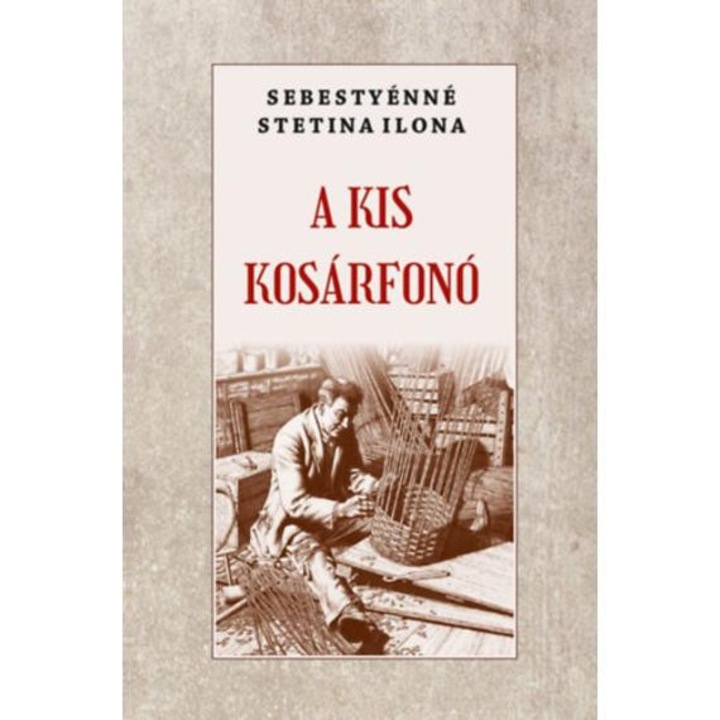A kis kosárfonó - Sebestyénné Stetina Ilona