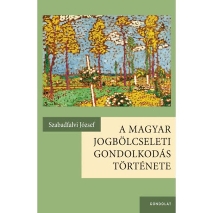 A magyar jogbölcseleti gondolkodás története - Szabadfalvi József