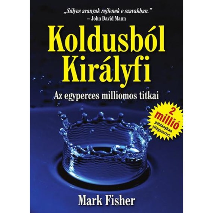 Koldusból Királyfi - Az egyperces milliomos titkai - Mark Fisher