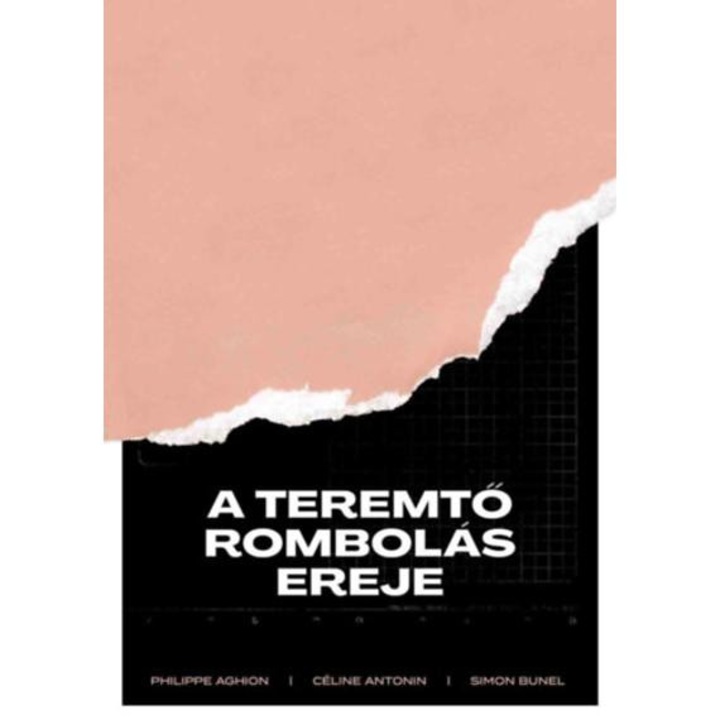 A teremtő rombolás ereje - Philippe Aghion