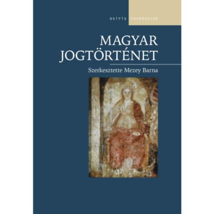 Magyar jogtörténet - szerk.: Mezey Barna