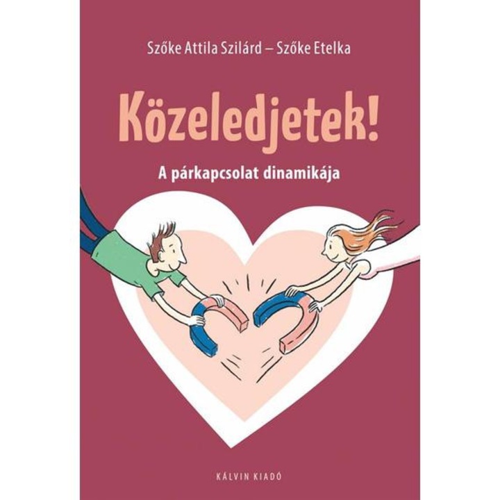 Közeledjetek! - A párkapcsolat dinamikája - Szőke Etelka
