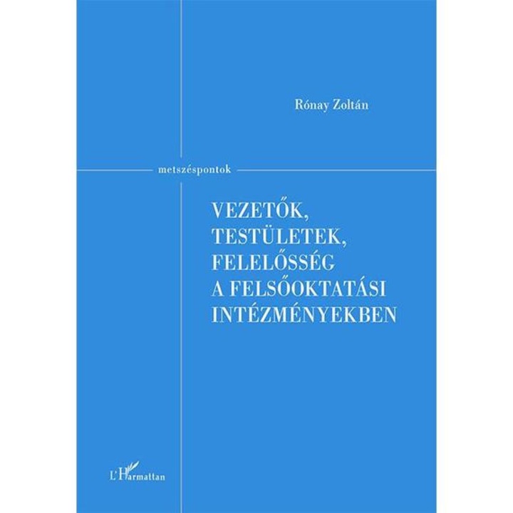Vezetők, testületek, felelősség a felsőoktatási intézményekben - Rónay Zoltán