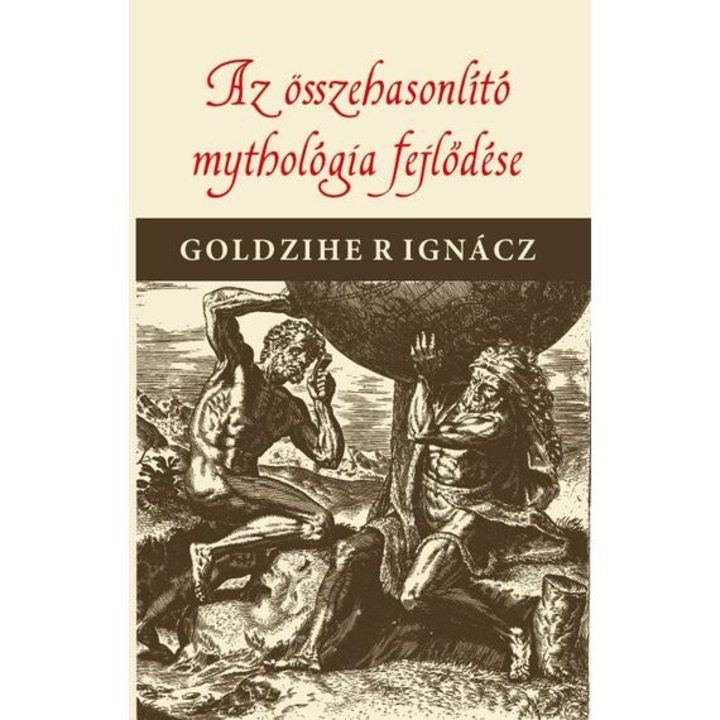 Az összehasonlító mythologia fejlődése - Goldziher Ignác