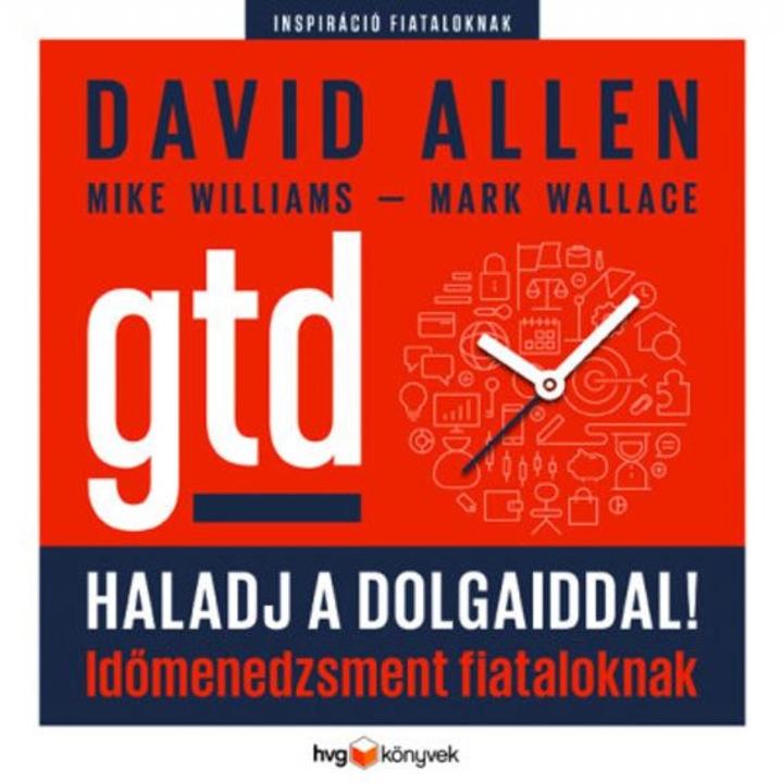 Haladj a dolgaiddal! - GTD - Időmenedzsment fiataloknak - David Allen