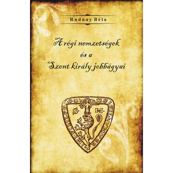 A régi nemzetségek és a Szent király jobbágyai - Rudnay Béla