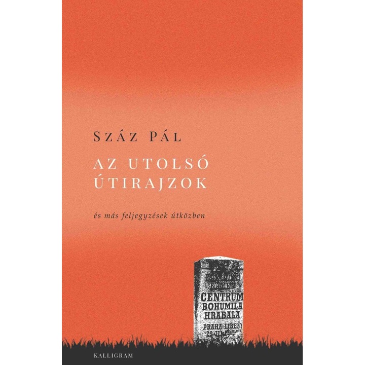 Száz Pál; Az utolsó útirajzok - és más feljegyzések útközben